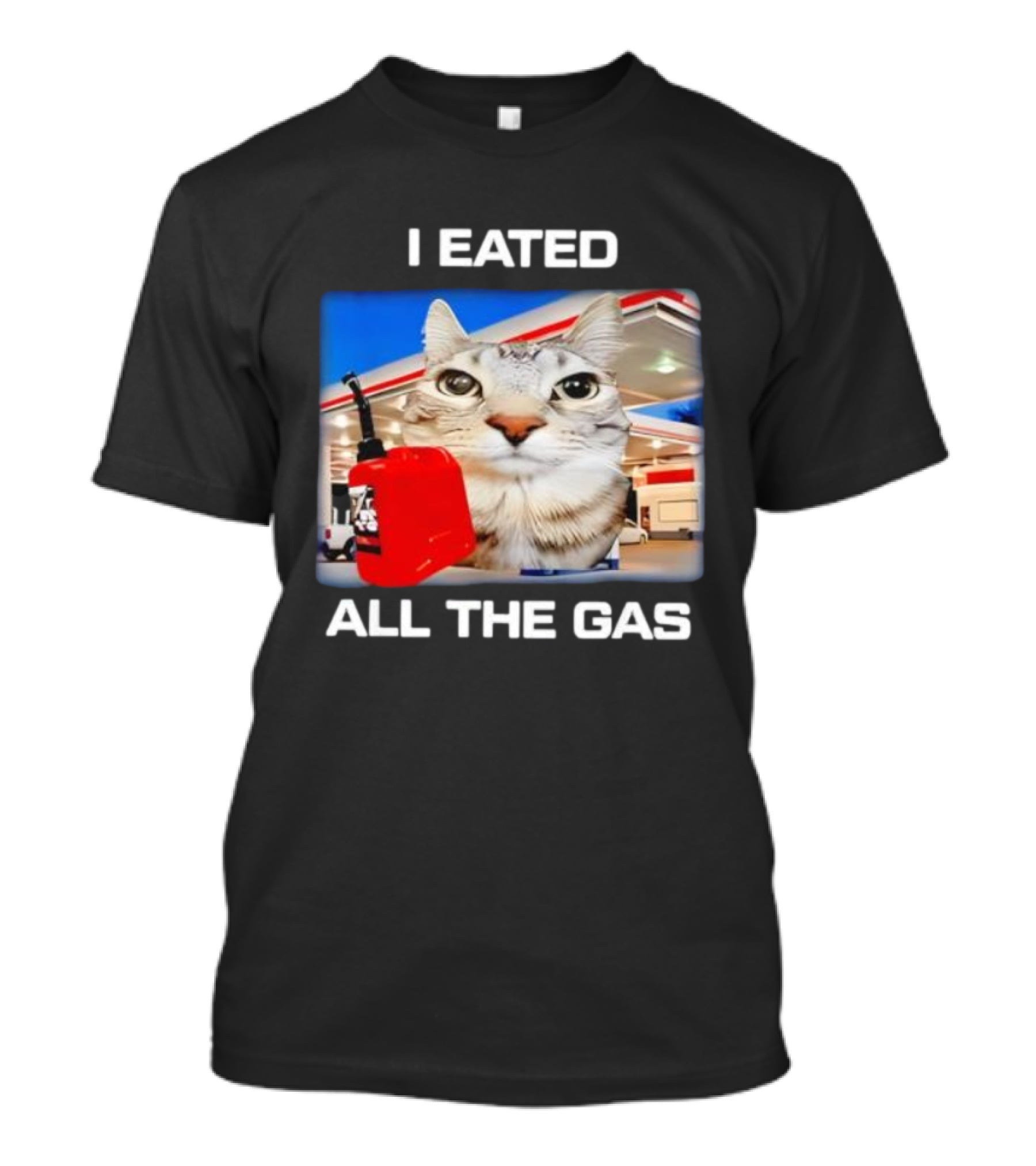 I Eated All The Gas Silly Staring Cat Meme With Fuel Station Background T-Shirt