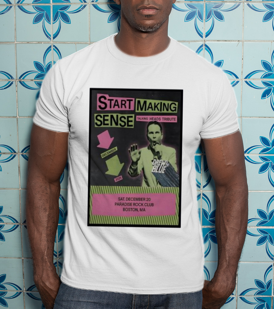 Start Making Sense Talking Heads Sat December 20 Paradise Rock Club Boston MA 2025 Drew Blue T-Shirt