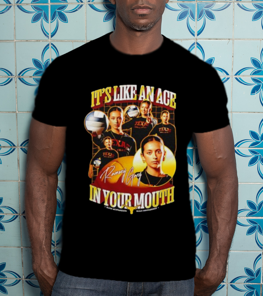 Texas Volleyball Ramsey Gary It's Like An Ace In Your Mouth T-Shirt