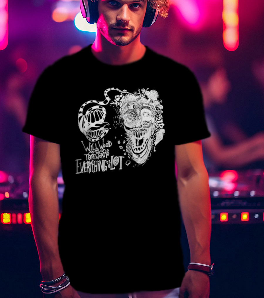 Will Wood Everything Is A Lot Skull Art With Text And Flowers T-Shirt