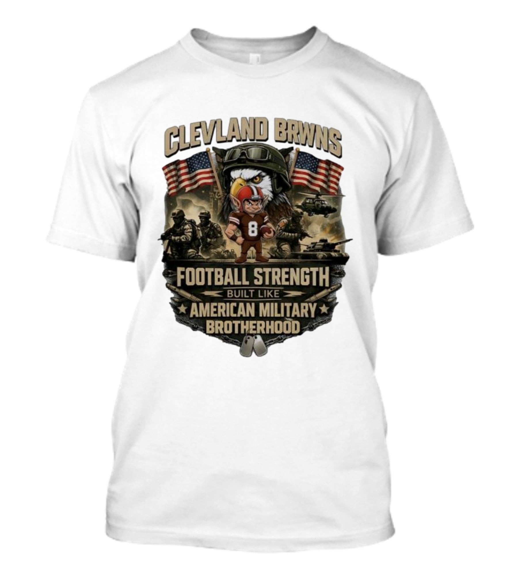 Cleveland Browns Football Strength Built Like American Military Brotherhood Patriotic Soldier Tribute T-Shirt