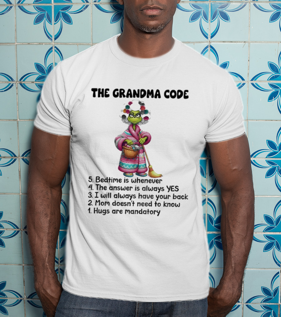 The Grandma Code Grinch Christmas Bedtime Answer Always Yes Hugs Mandatory T-Shirt