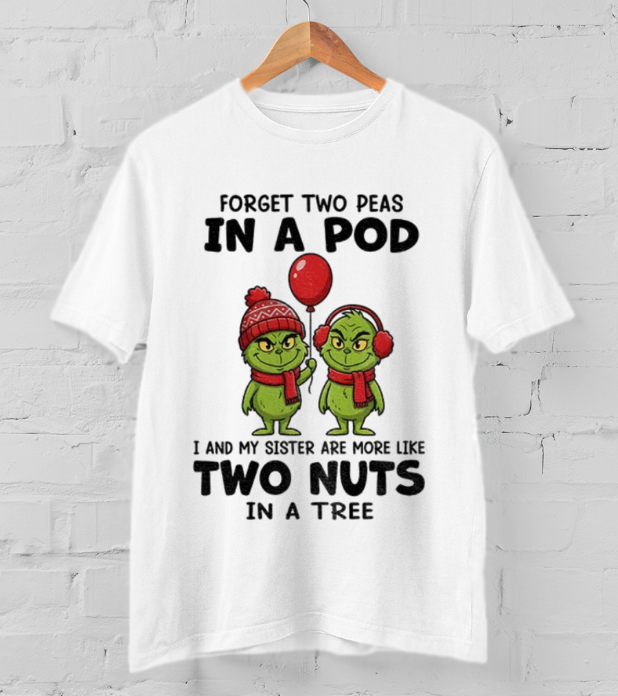 Forget Two Peas In A Pod Grinch And Sister More Like Two Nuts In A Tree Santa Xmas T-Shirt