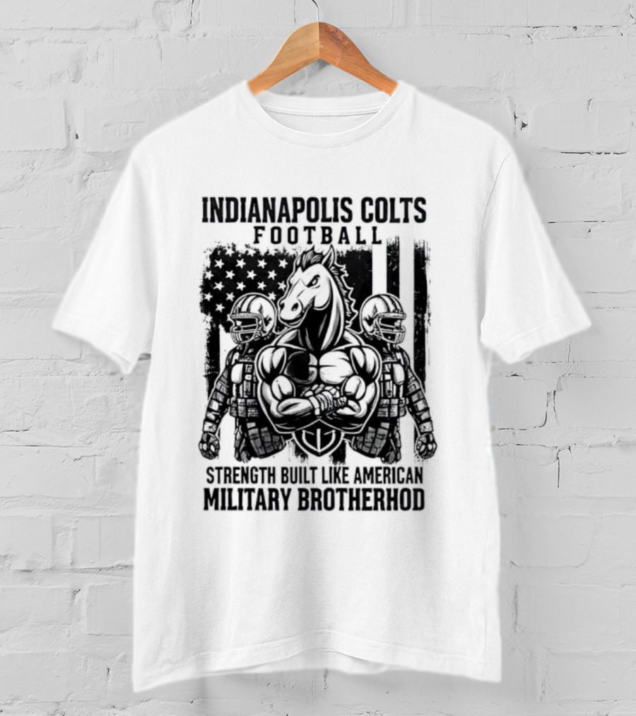 Indianapolis Colts Football Strength Built American Military Brotherhood T-Shirt