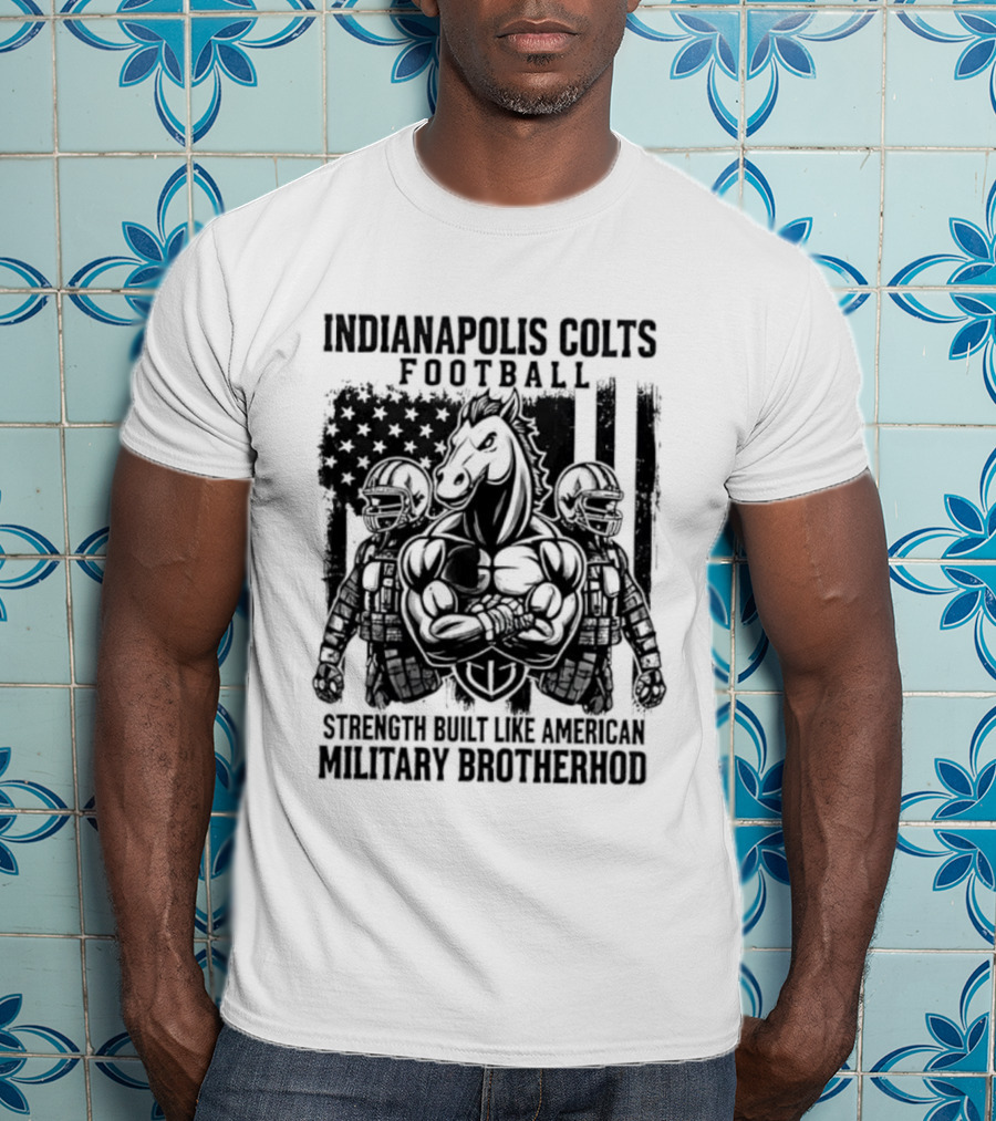 Indianapolis Colts Football Strength Built American Military Brotherhood T-Shirt