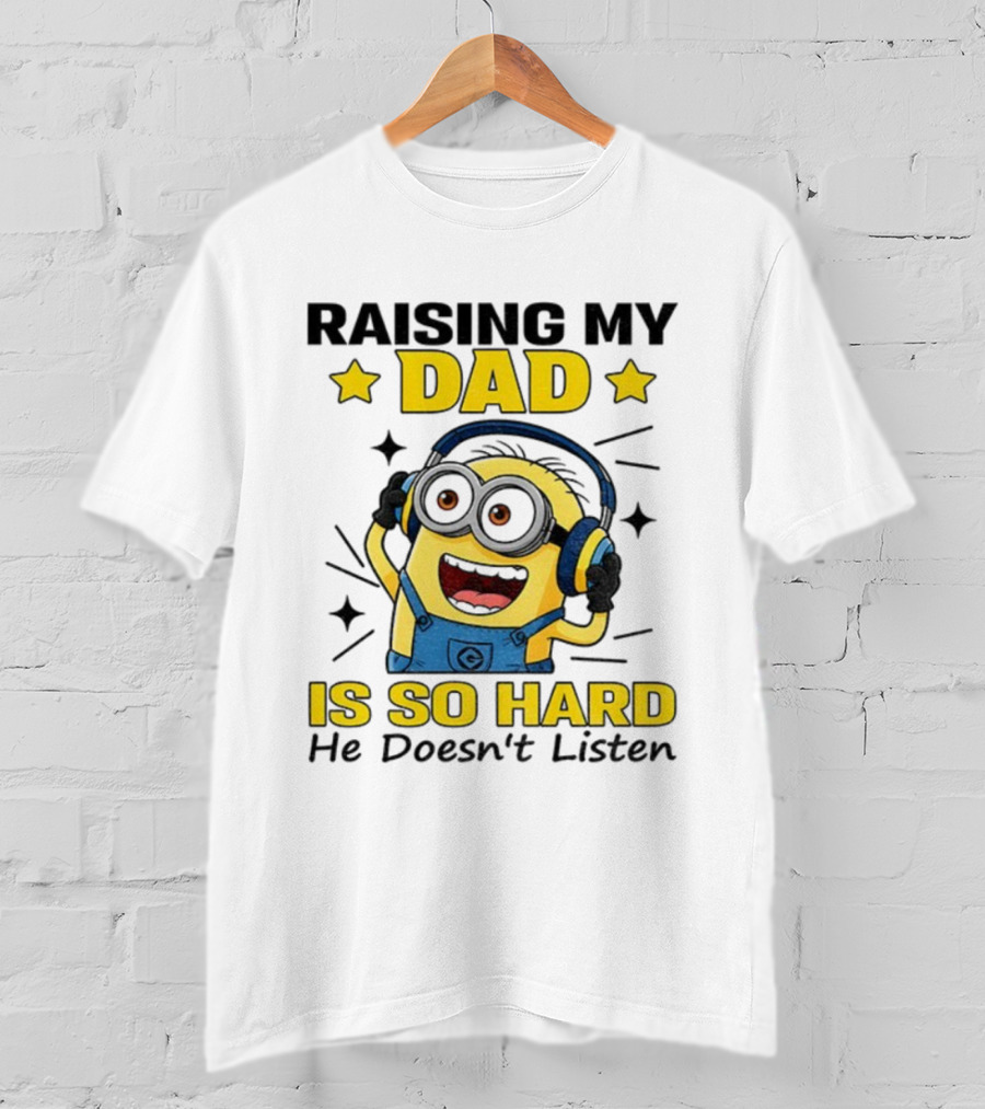 Raising My Dad Is So Hard Minion Headphones Fun T-Shirt