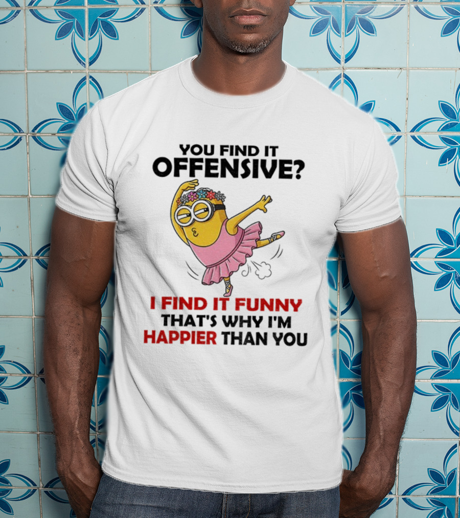Minion You Find It Offensive I Find It Funny That’s Why I’m Happier Than You Pink Dress T-Shirt