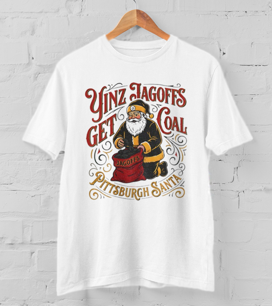 Yinz Jagoffs Get Coal Pittsburgh Santa Steelers Christmas T-Shirt