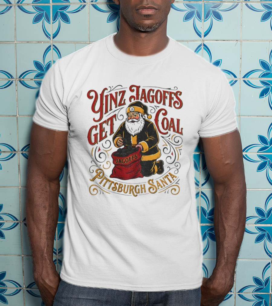 Yinz Jagoffs Get Coal Pittsburgh Santa Steelers Christmas T-Shirt