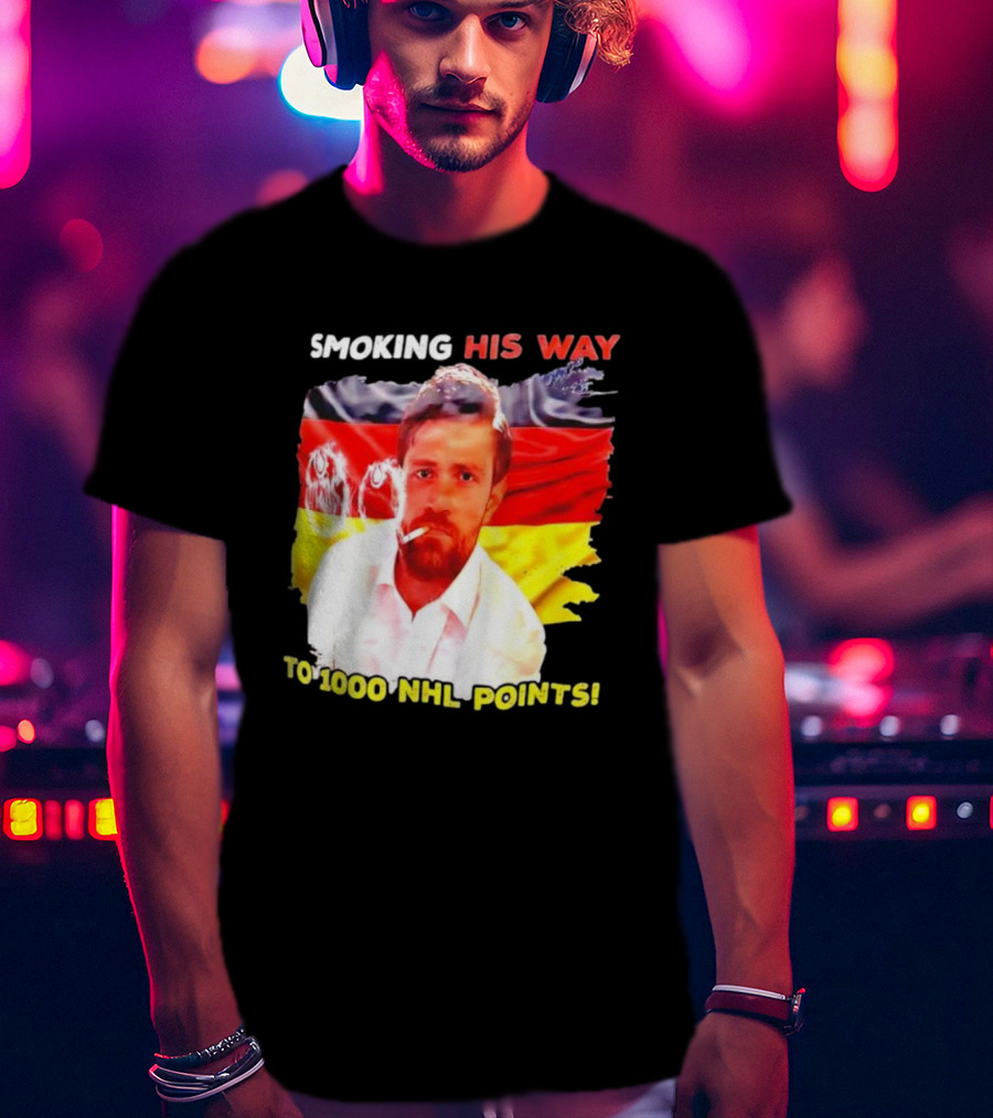 Smoking His Way To 1000 NHL Points Leon Draisaitl German Flag T-Shirt