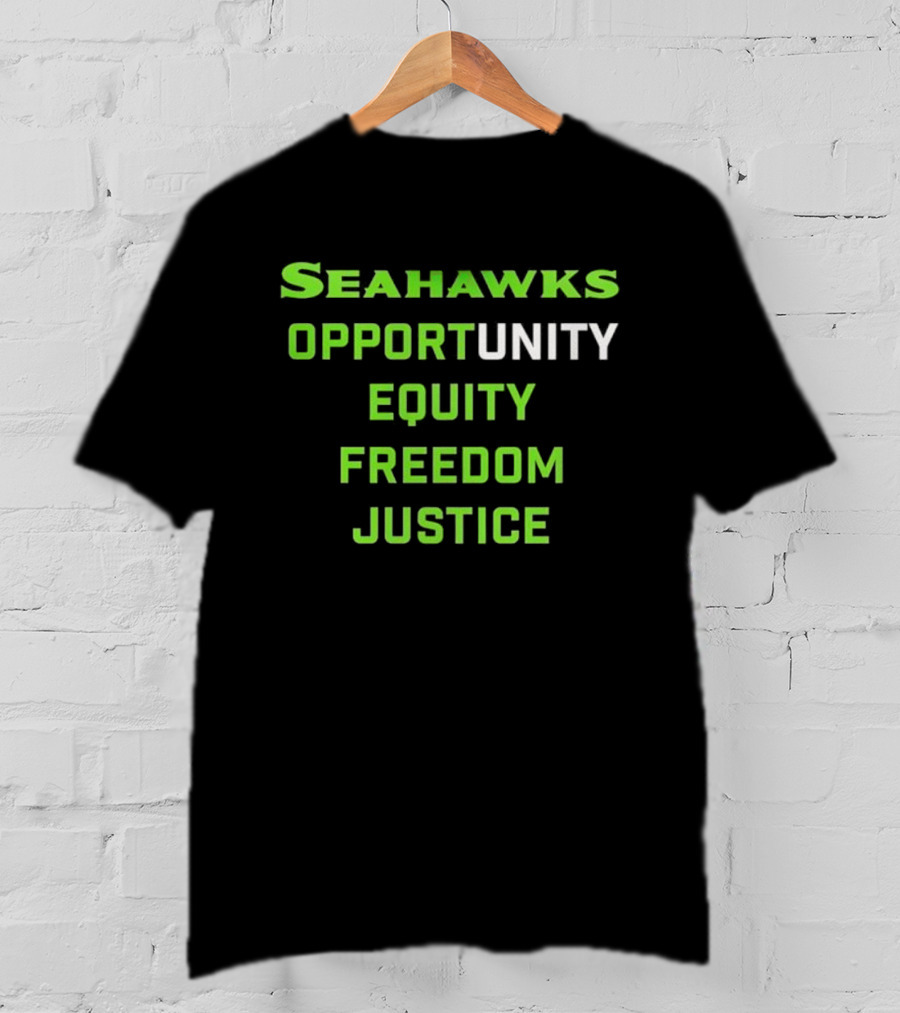 Seahawks Opportunity Unity Equity Freedom Justice T-Shirt