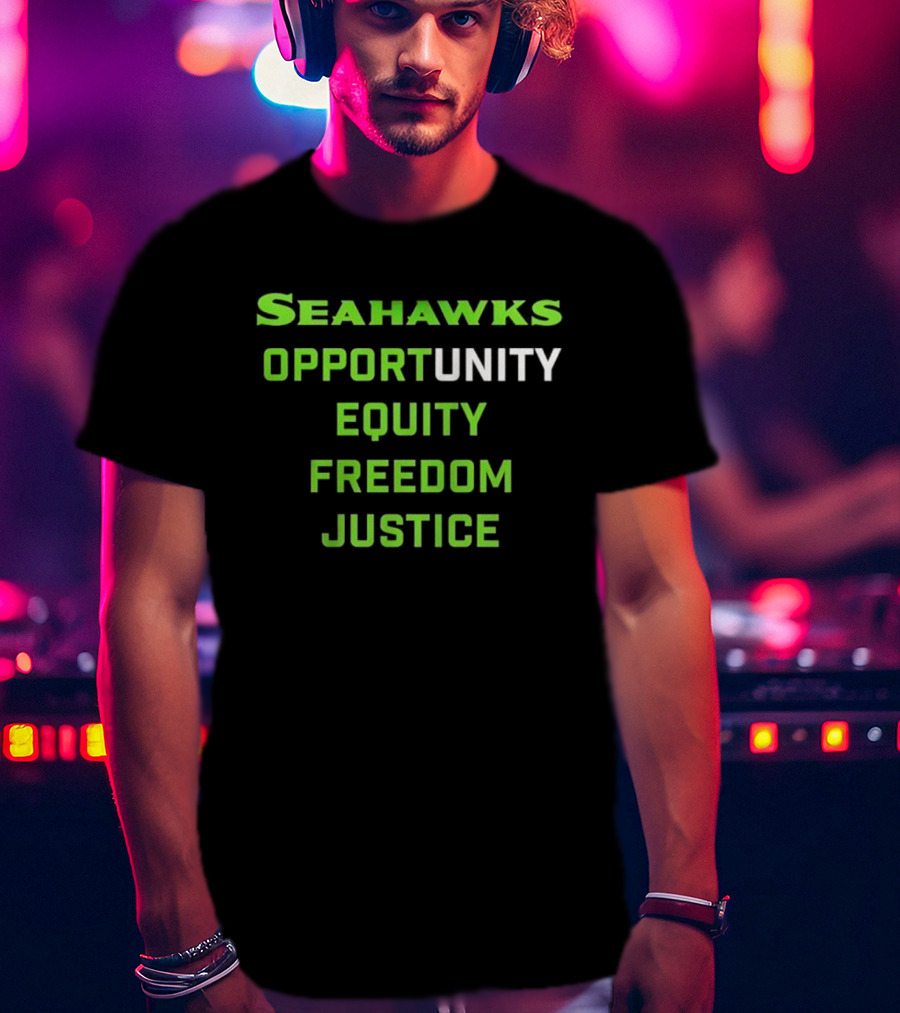 Seahawks Opportunity Unity Equity Freedom Justice T-Shirt