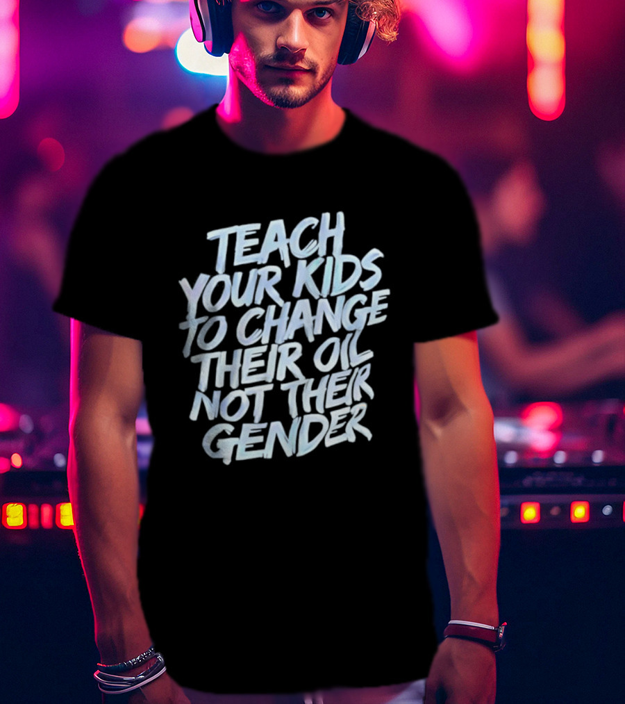 Teach Your Kids To Change Their Oil Not Their Gender Vintage Retro Style T-Shirt