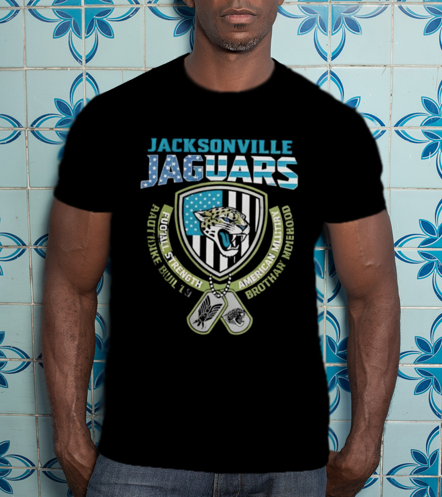 Jacksonville Jaguars Football Strength Built Like American Military Brotherhood T-Shirt