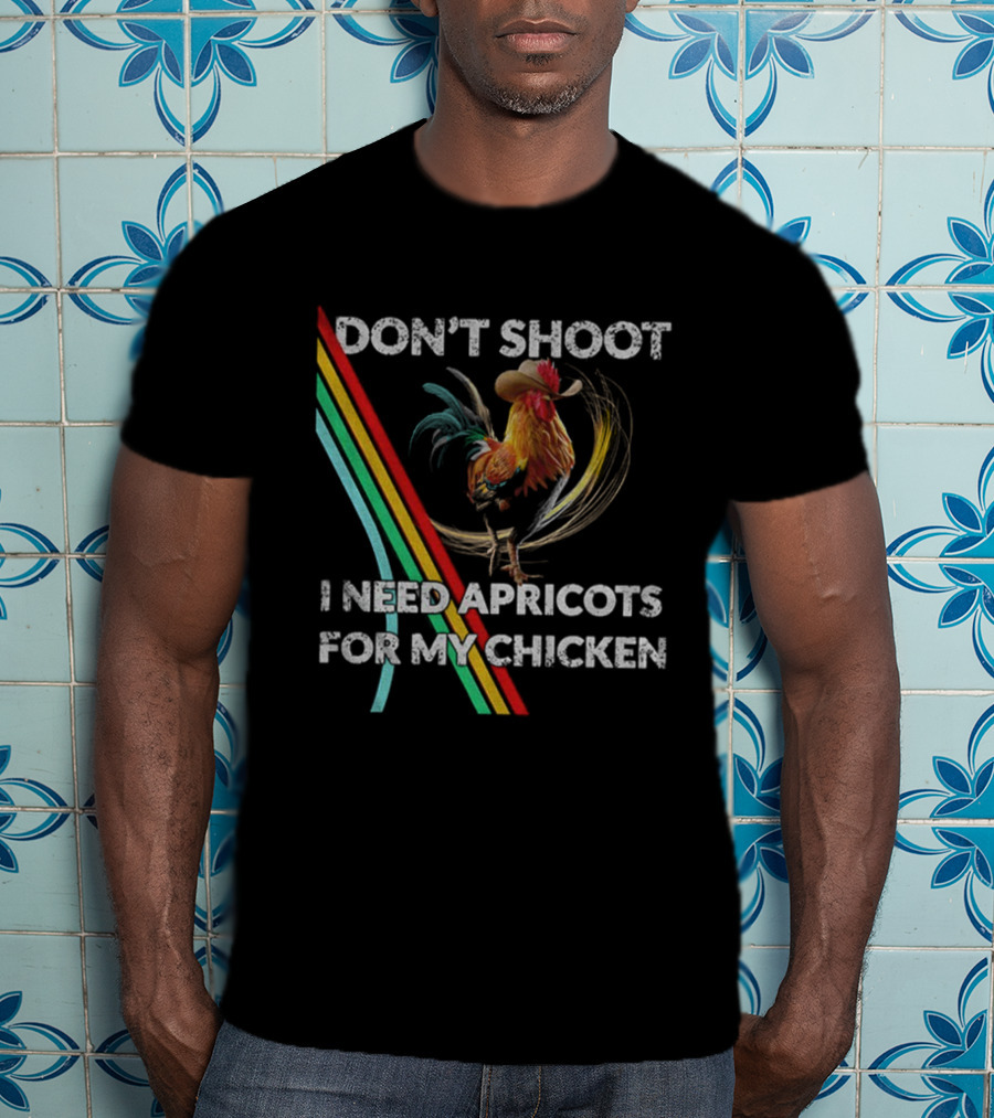 Don't Shoot I Need Apricots For My Chicken Rooster Retro Style T-Shirt