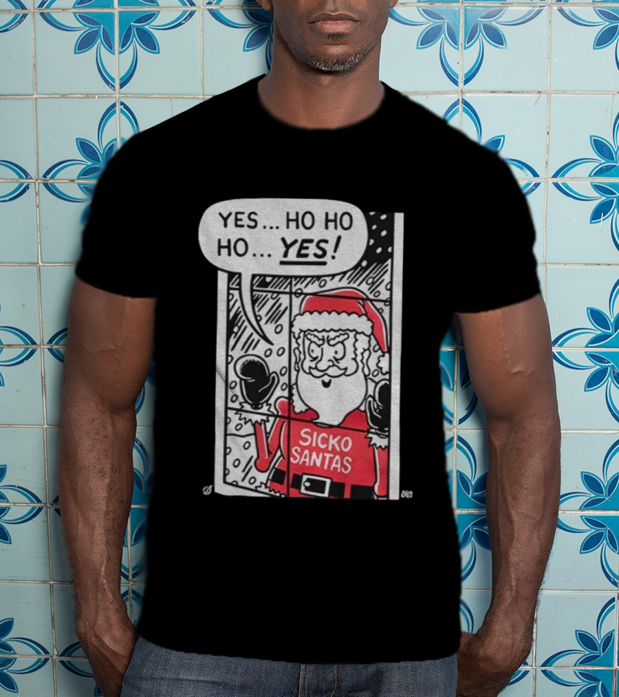 Sicko Santas Yes Ho Ho Ho Yes Merry Christmas T-Shirt
