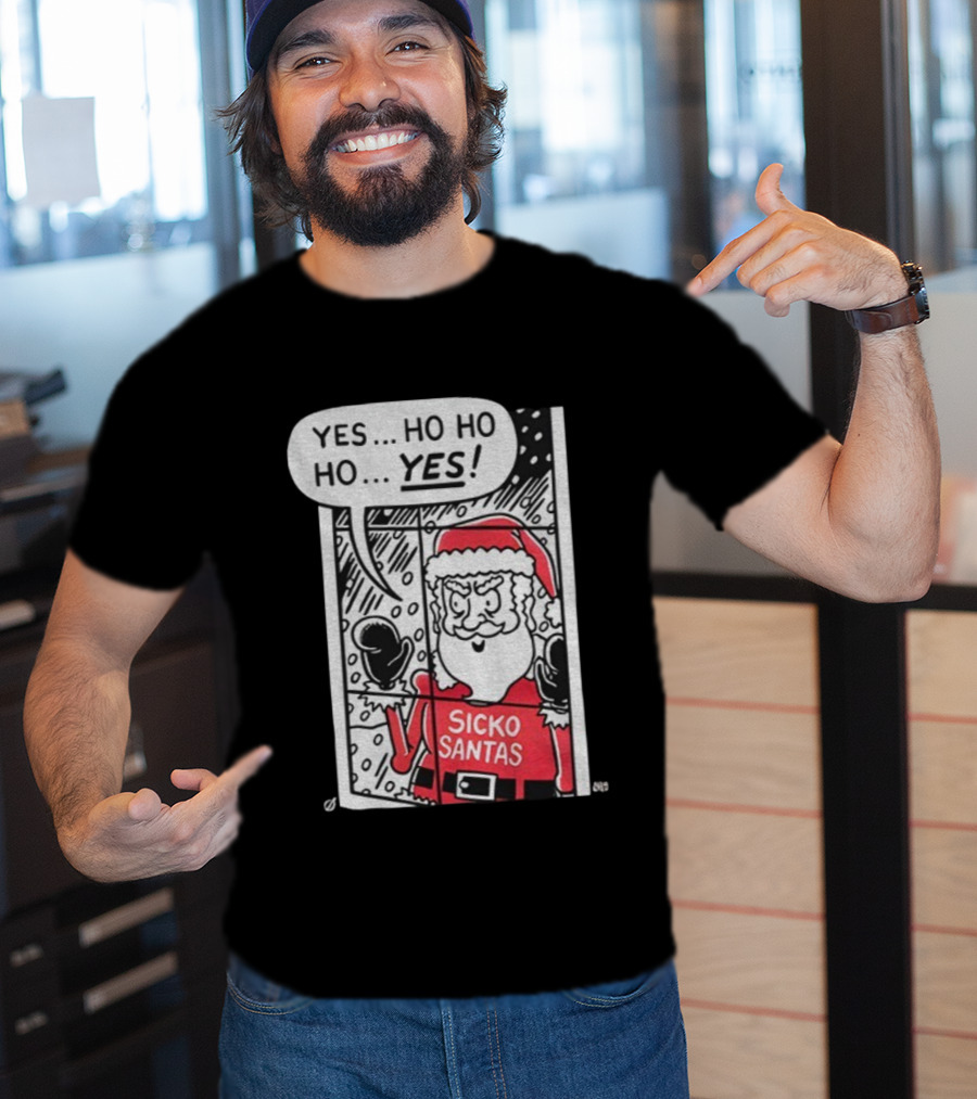 Sicko Santas Yes Ho Ho Ho Yes Merry Christmas T-Shirt