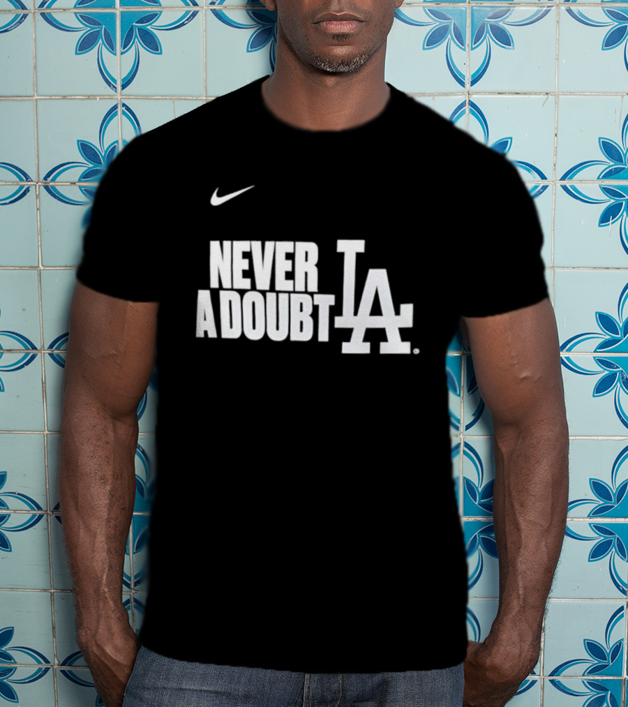 LA Dodgers 2025 World Series Champions Never A Doubt Nike T-Shirt