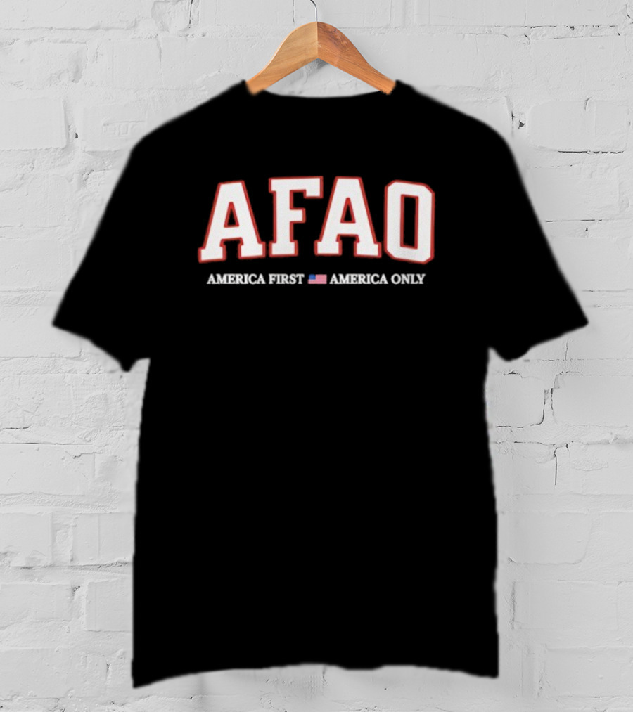 AFAO America First America Only Patriotic Pride T-Shirt