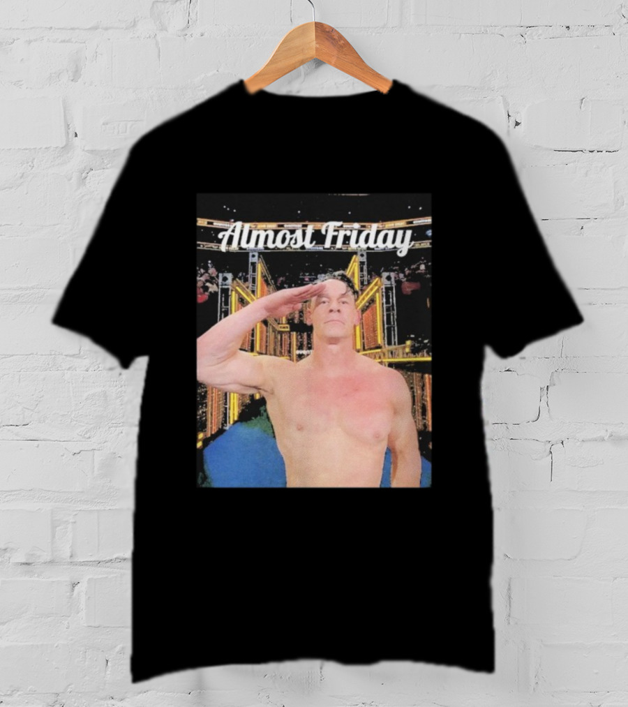 Almost Friday John Cena Saluting WWE Entrance Stage T-Shirt
