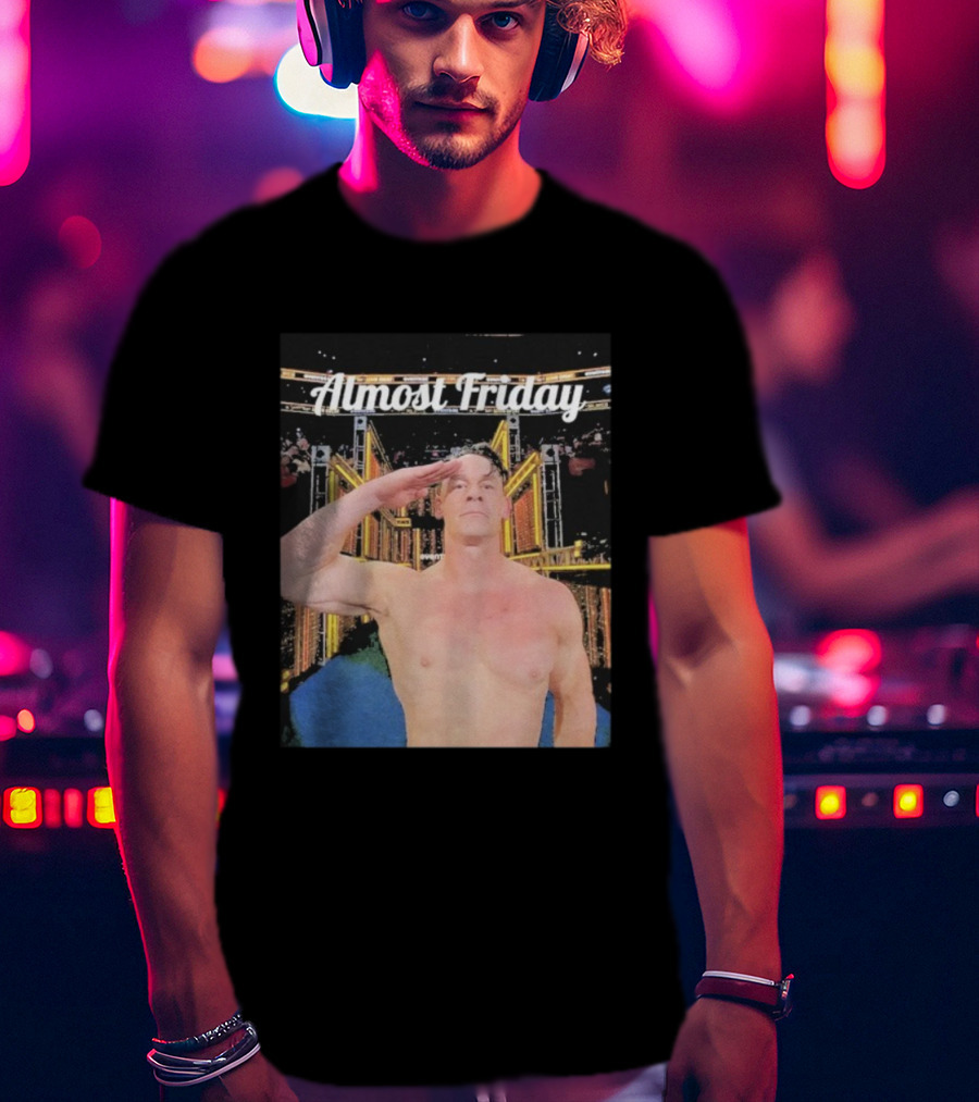 Almost Friday John Cena Saluting WWE Entrance Stage T-Shirt