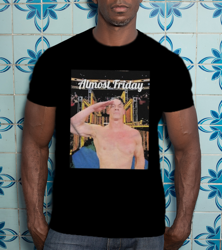 Almost Friday John Cena Saluting WWE Entrance Stage T-Shirt