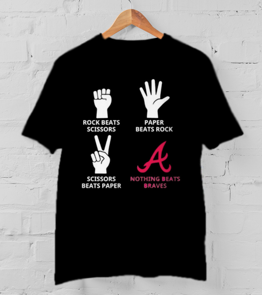 Rock Paper Scissors Beats Nothing Braves T-Shirt