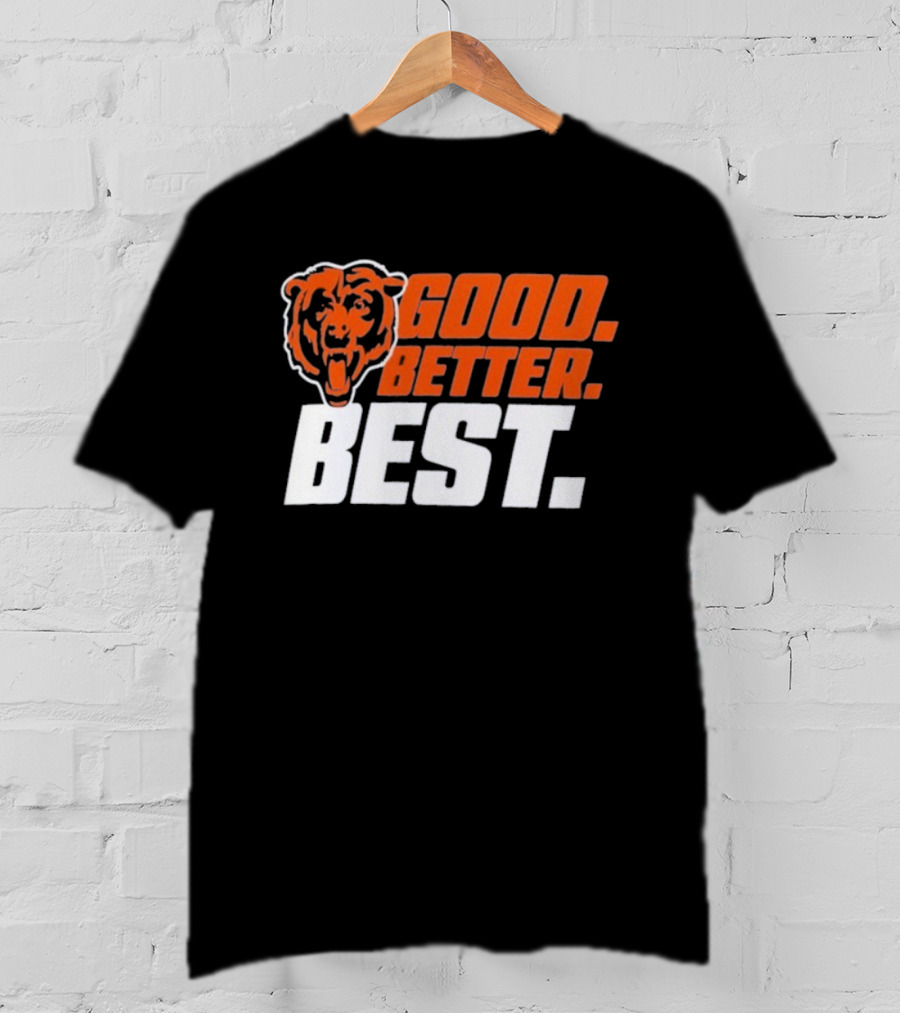 Chicago Bears Good Better Best T-Shirt