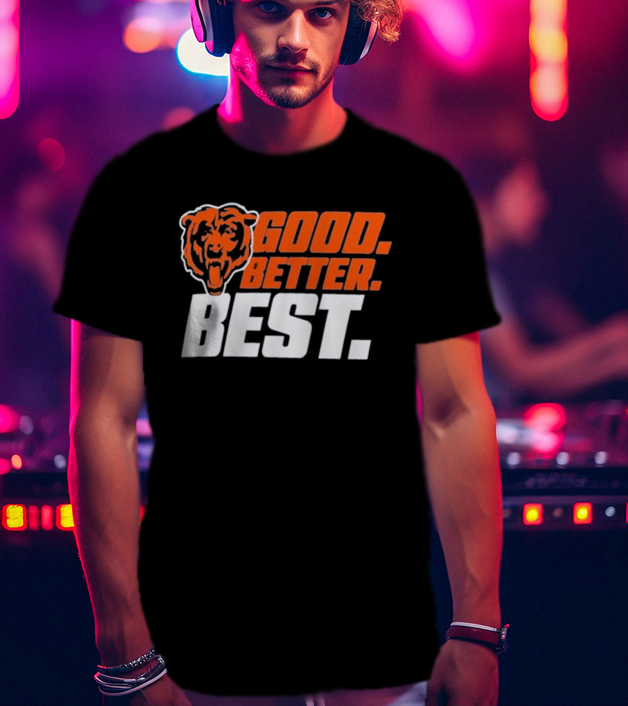 Chicago Bears Good Better Best T-Shirt