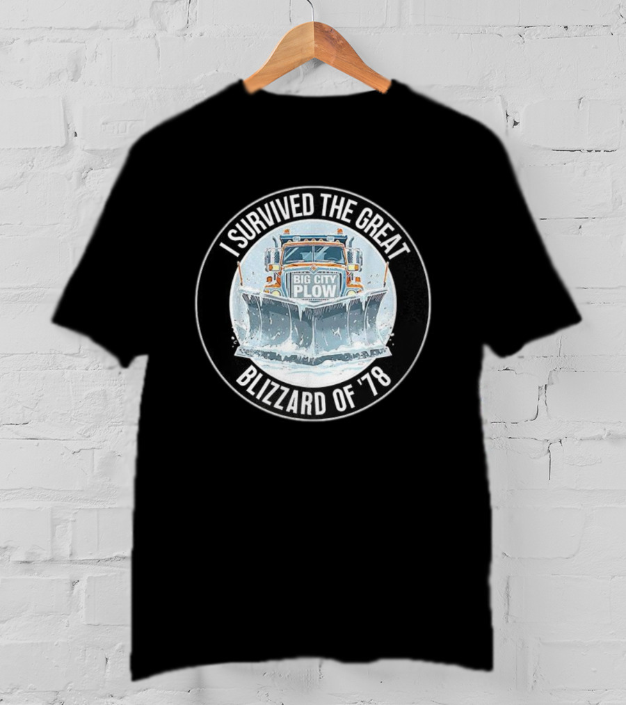 I Survived The Great Blizzard Of '78 Big City Plow Snowstorm 1978 T-Shirt