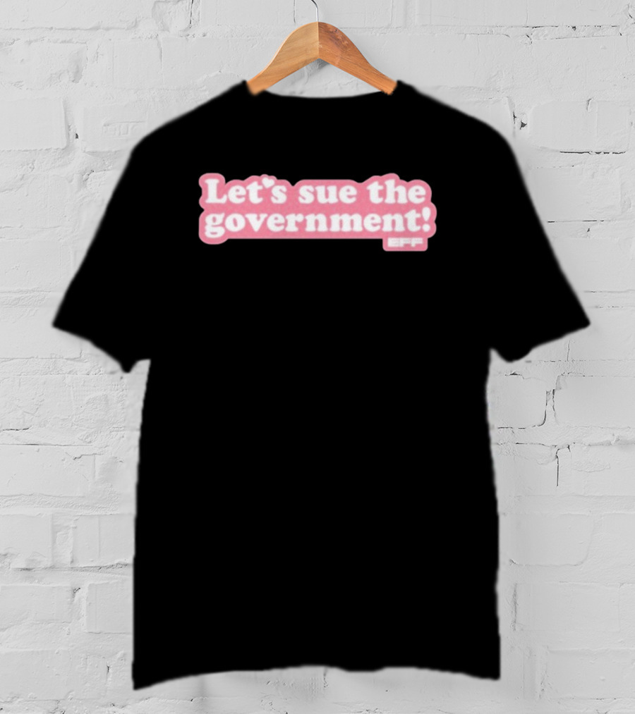 Let's Sue The Government EFF Bold Pink Statement T-Shirt