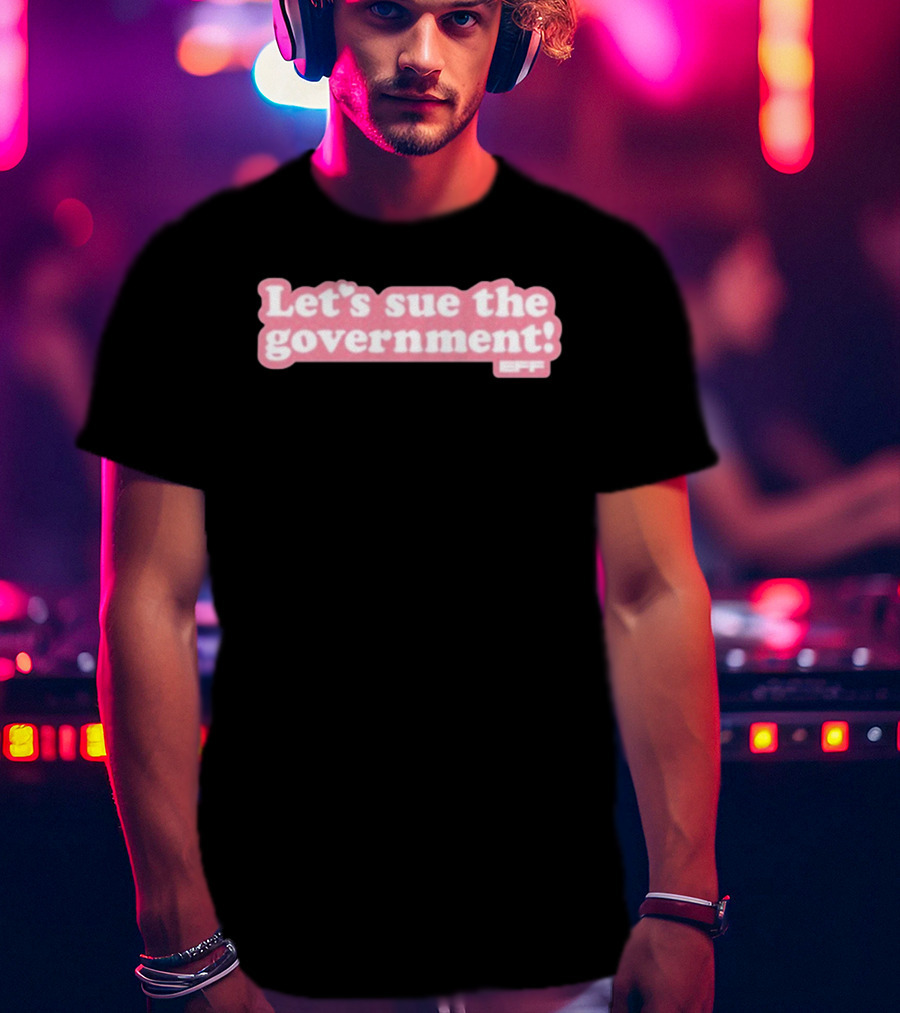 Let's Sue The Government EFF Bold Pink Statement T-Shirt