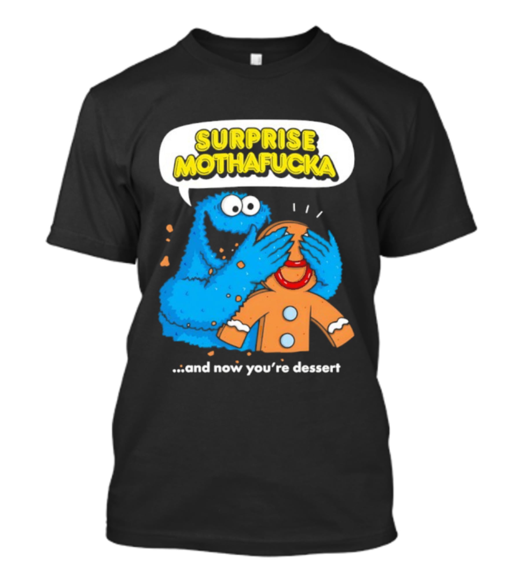 Surprise Mothafucka Cookie Monster Blindfolding Gingerbread Dessert T-Shirt