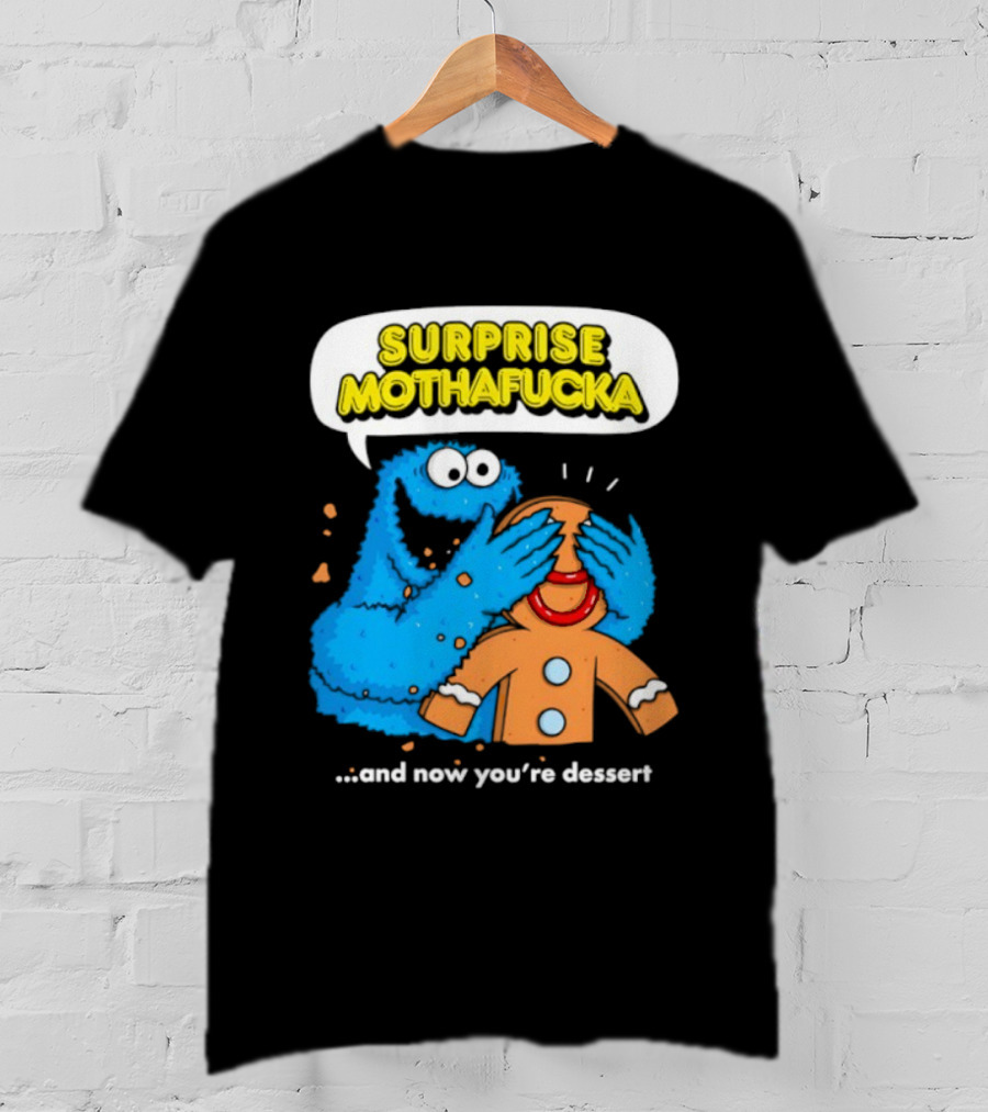 Surprise Mothafucka Cookie Monster Blindfolding Gingerbread Dessert T-Shirt