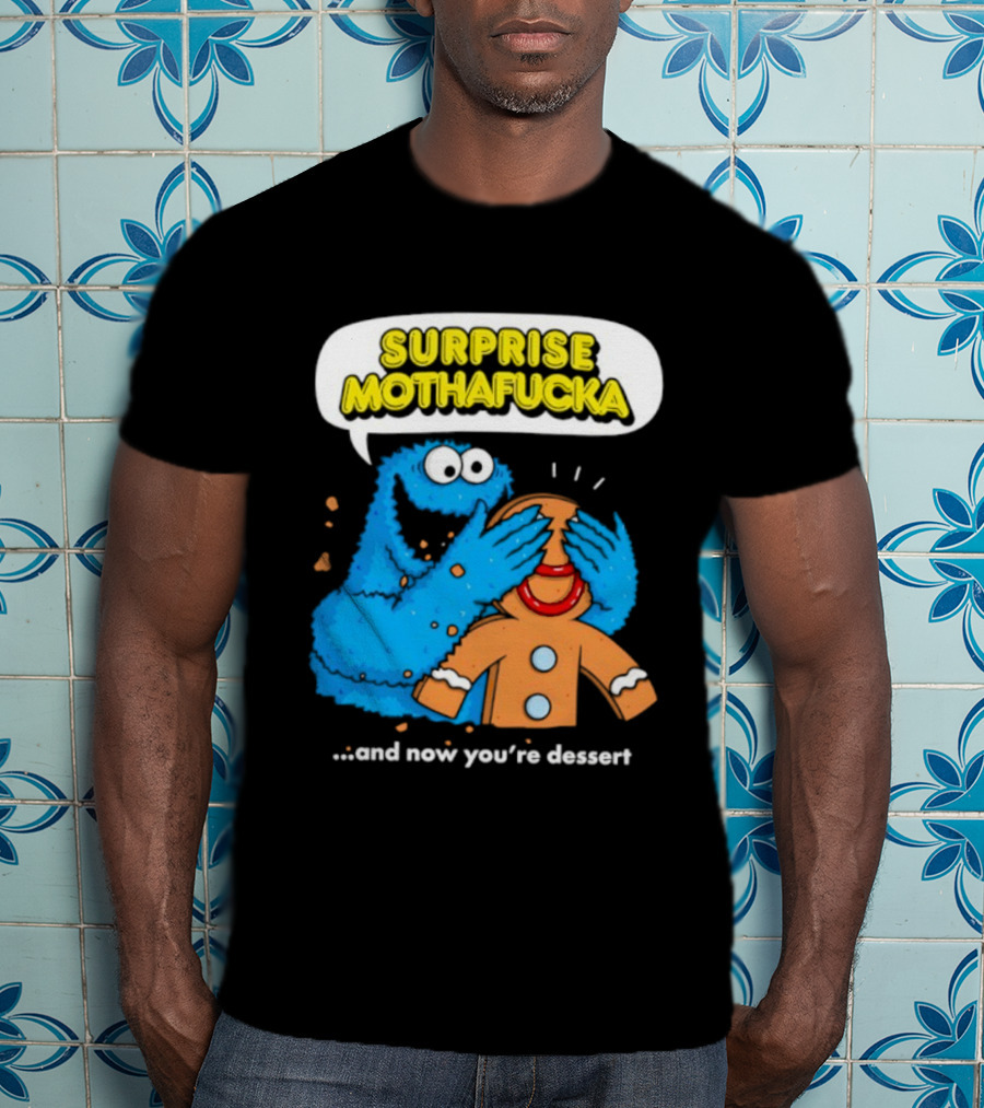 Surprise Mothafucka Cookie Monster Blindfolding Gingerbread Dessert T-Shirt