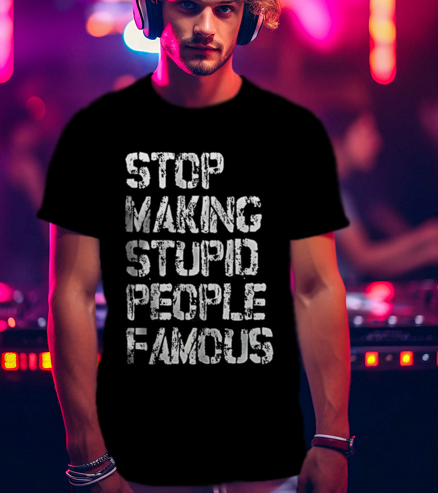 Stop Making Stupid People Famous Retro Letter Style T-Shirt