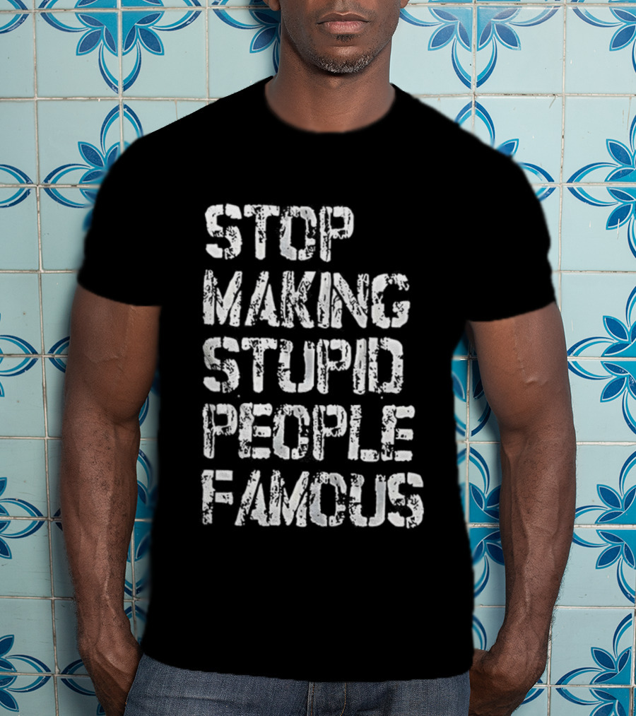 Stop Making Stupid People Famous Retro Letter Style T-Shirt