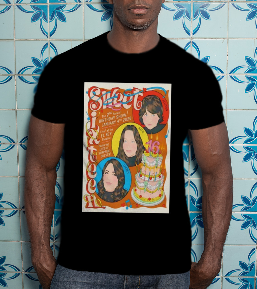 Sweet Sixteen 2nd Annual Birthday Show January 4 2026 El Rey Theatre Los Angeles Featuring Surprise Guests T-Shirt