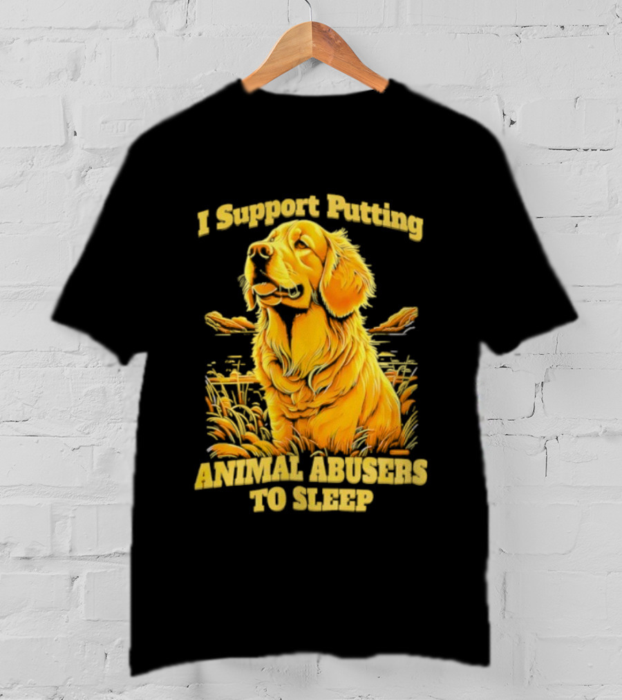 Golden Dog I Support Putting Animal Abusers To Sleep Image T-Shirt