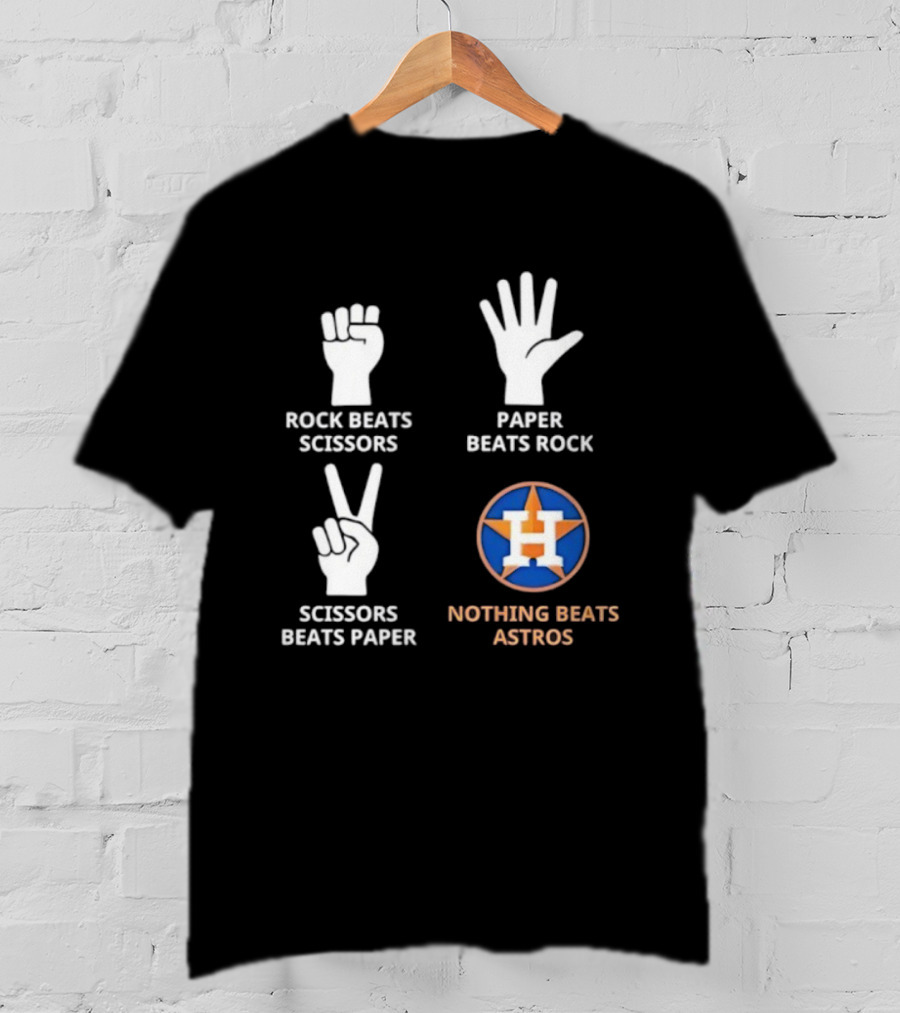 Houston Astros Nothing Beats Rock Paper Scissors Game Fan Apparel T-Shirt