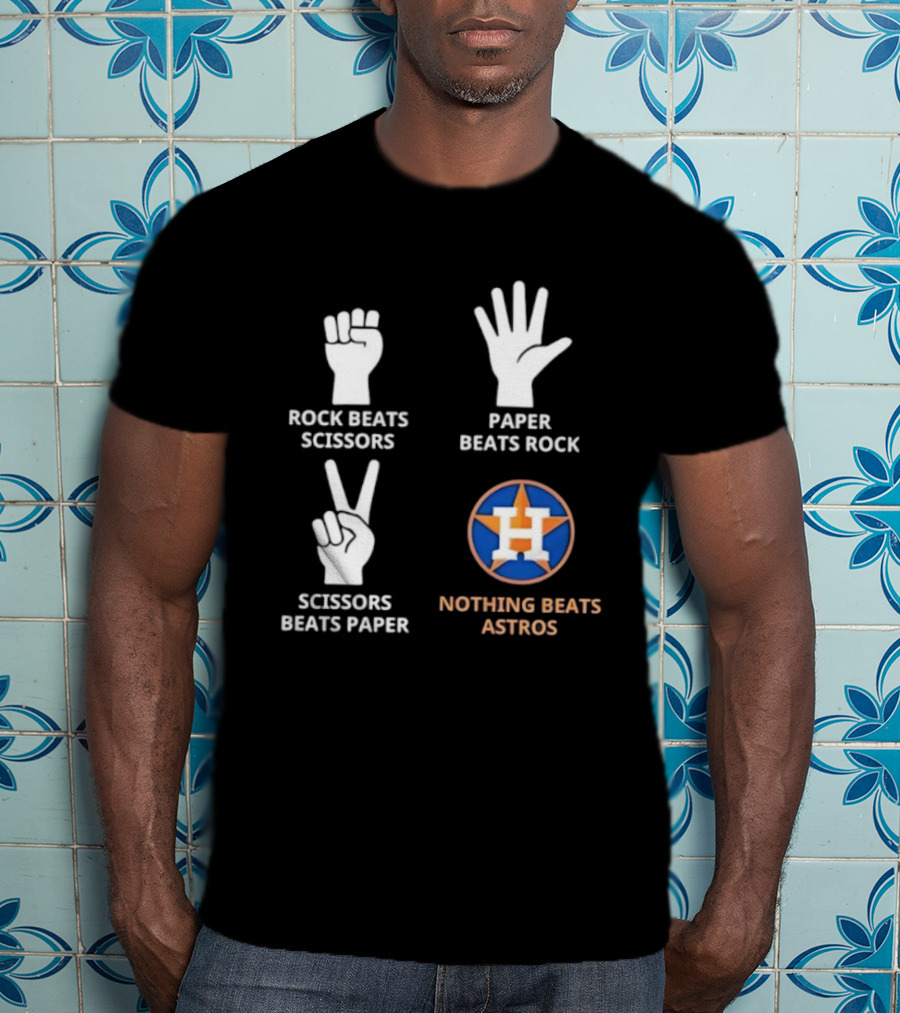 Houston Astros Nothing Beats Rock Paper Scissors Game Fan Apparel T-Shirt