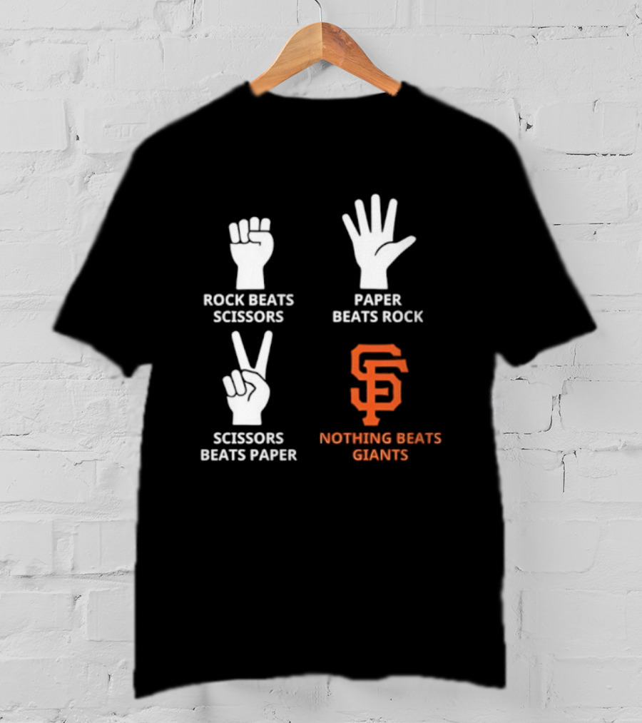 Rock Beats Scissors Paper Beats Rock Scissors Beats Paper Nothing Beats Giants San Francisco T-Shirt