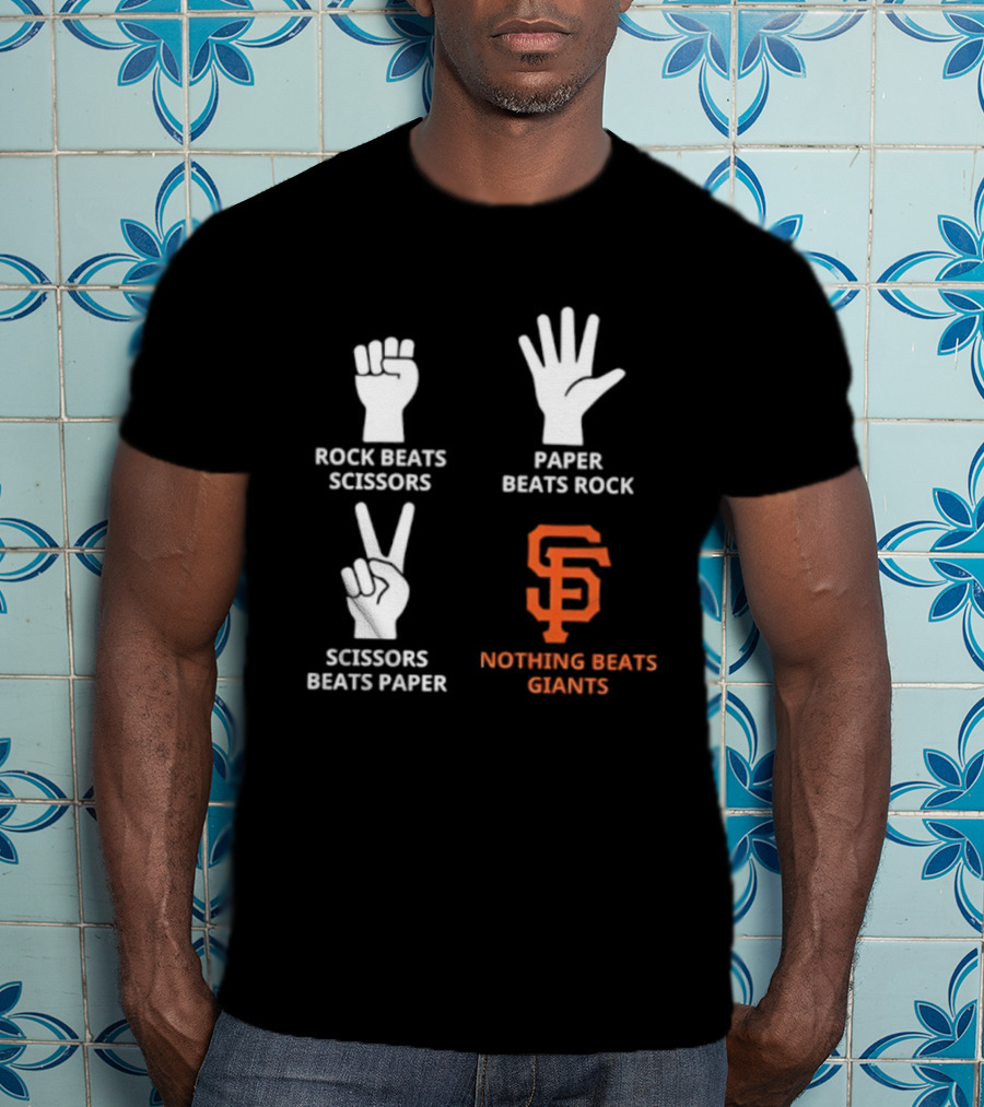 Rock Beats Scissors Paper Beats Rock Scissors Beats Paper Nothing Beats Giants San Francisco T-Shirt