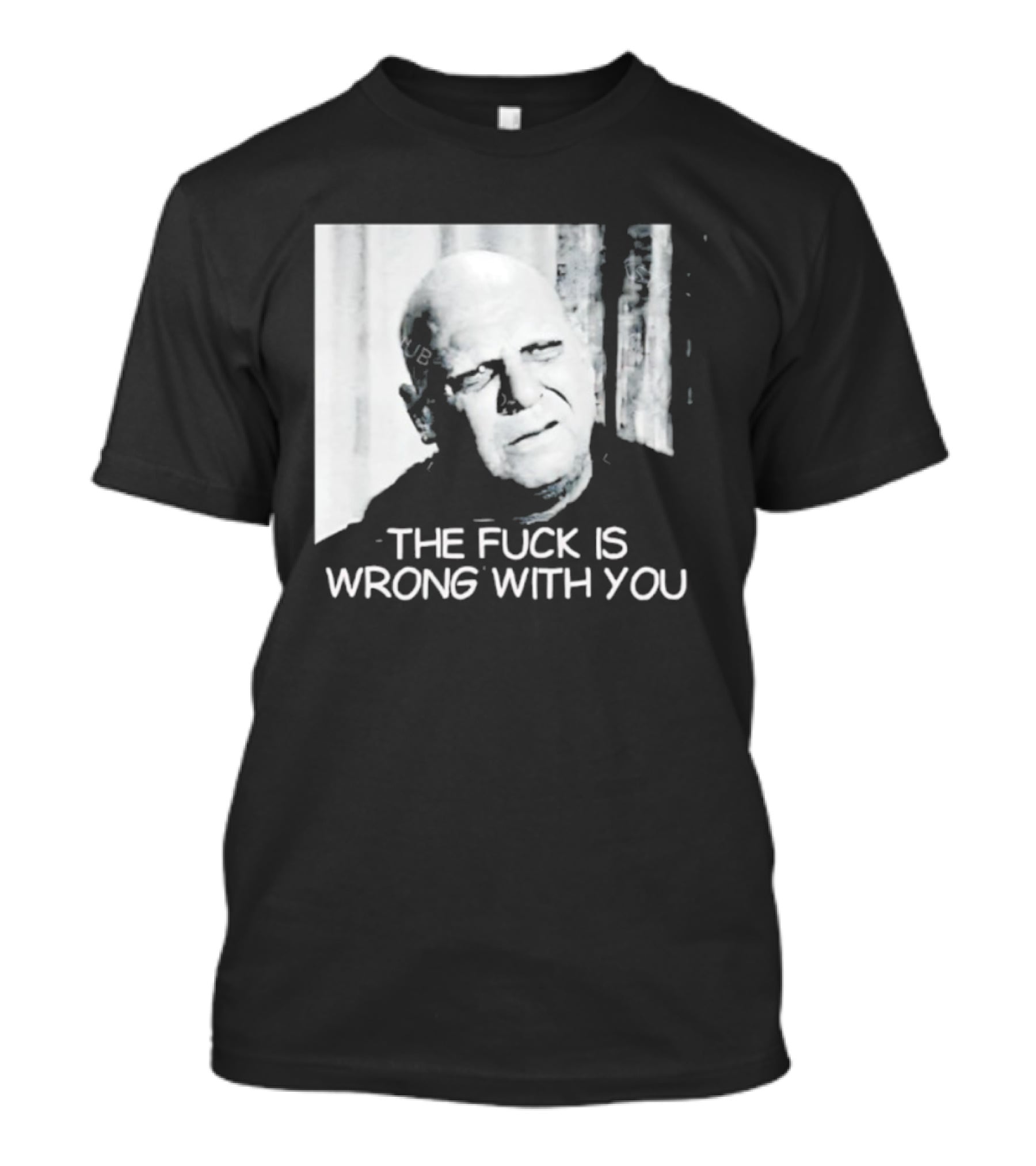 Uncle Fester What The Fuck Is Wrong With You T-Shirt