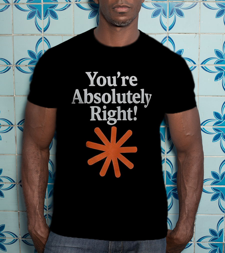 You're Absolutely Right Asterisk Symbol T-Shirt