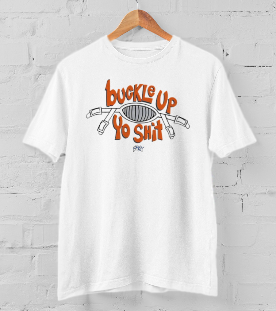 Buckle Up Yo Shit Belt Visual T-Shirt