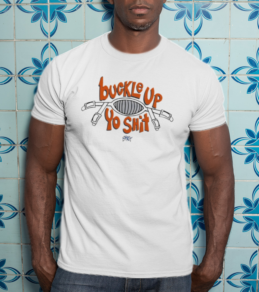 Buckle Up Yo Shit Belt Visual T-Shirt