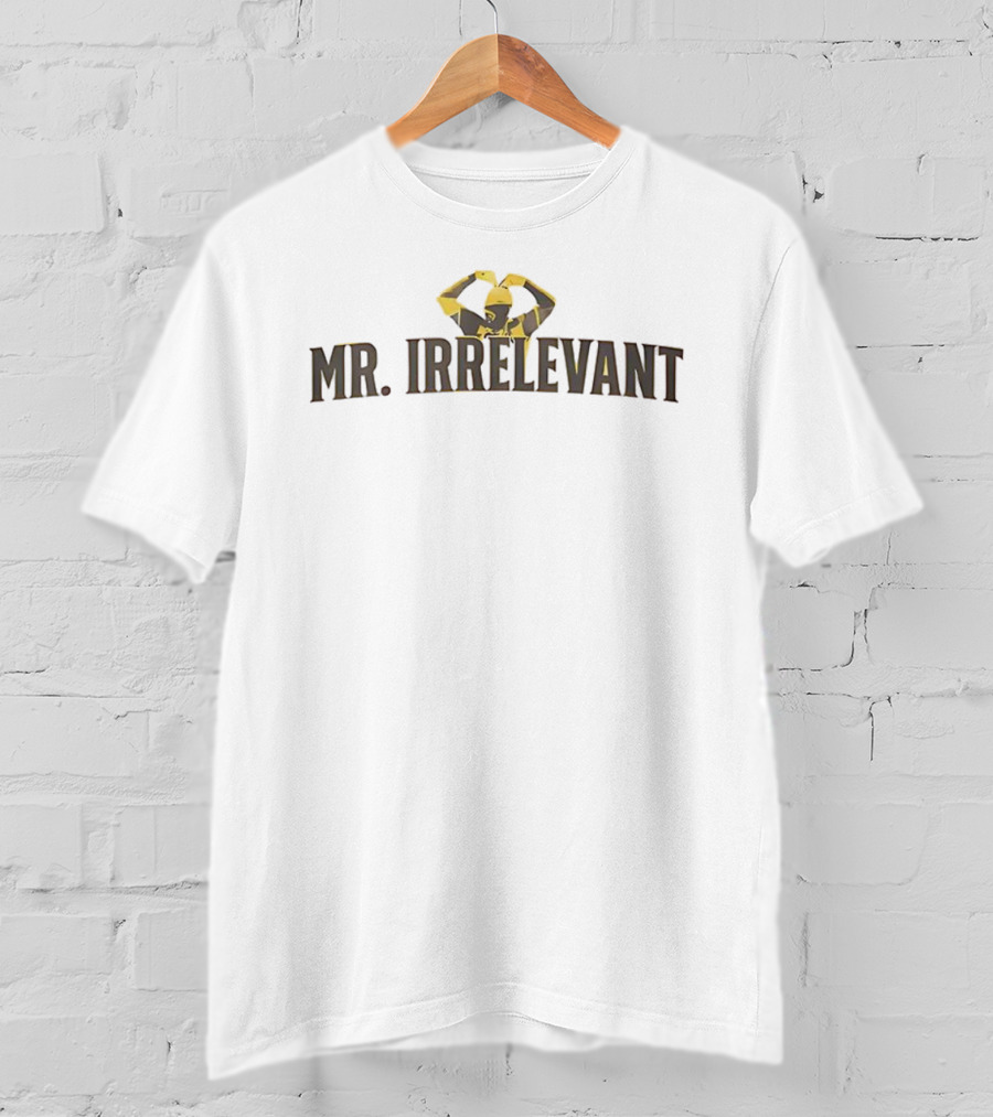 Mr. Irrelevant San Diego Padres Sports Fan Apparel T-Shirt