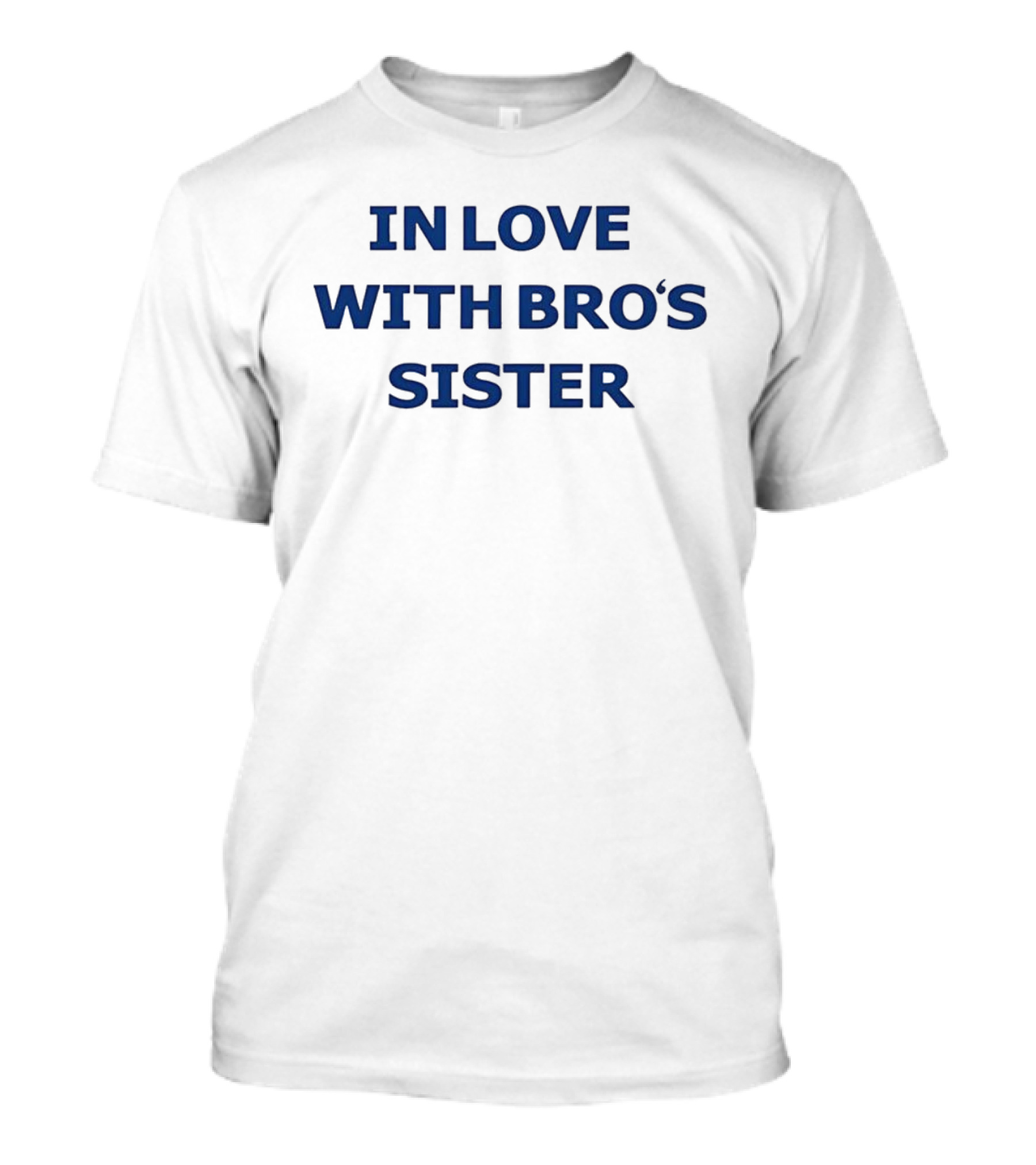 In Love With Bro's Sister Lettering T-Shirt