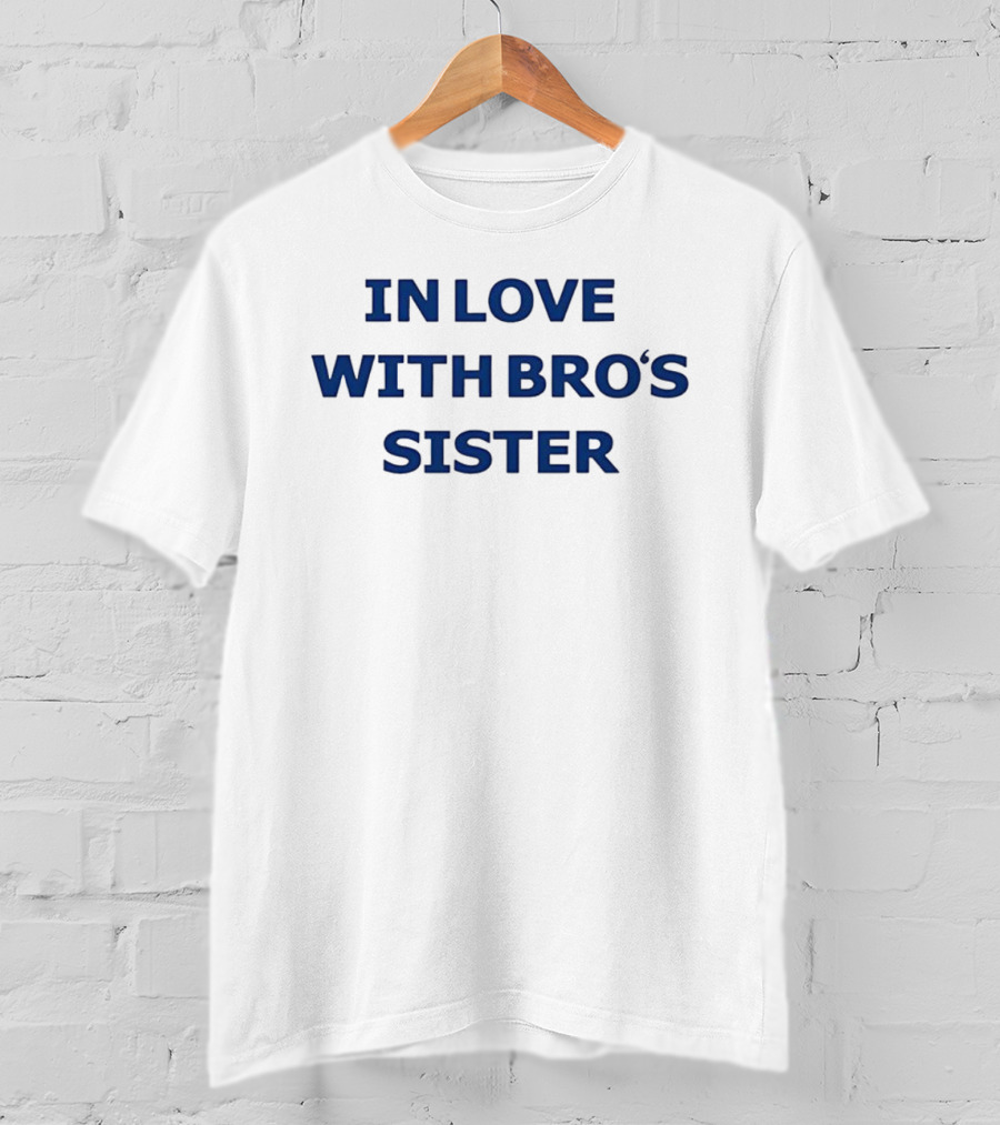 In Love With Bro's Sister Lettering T-Shirt